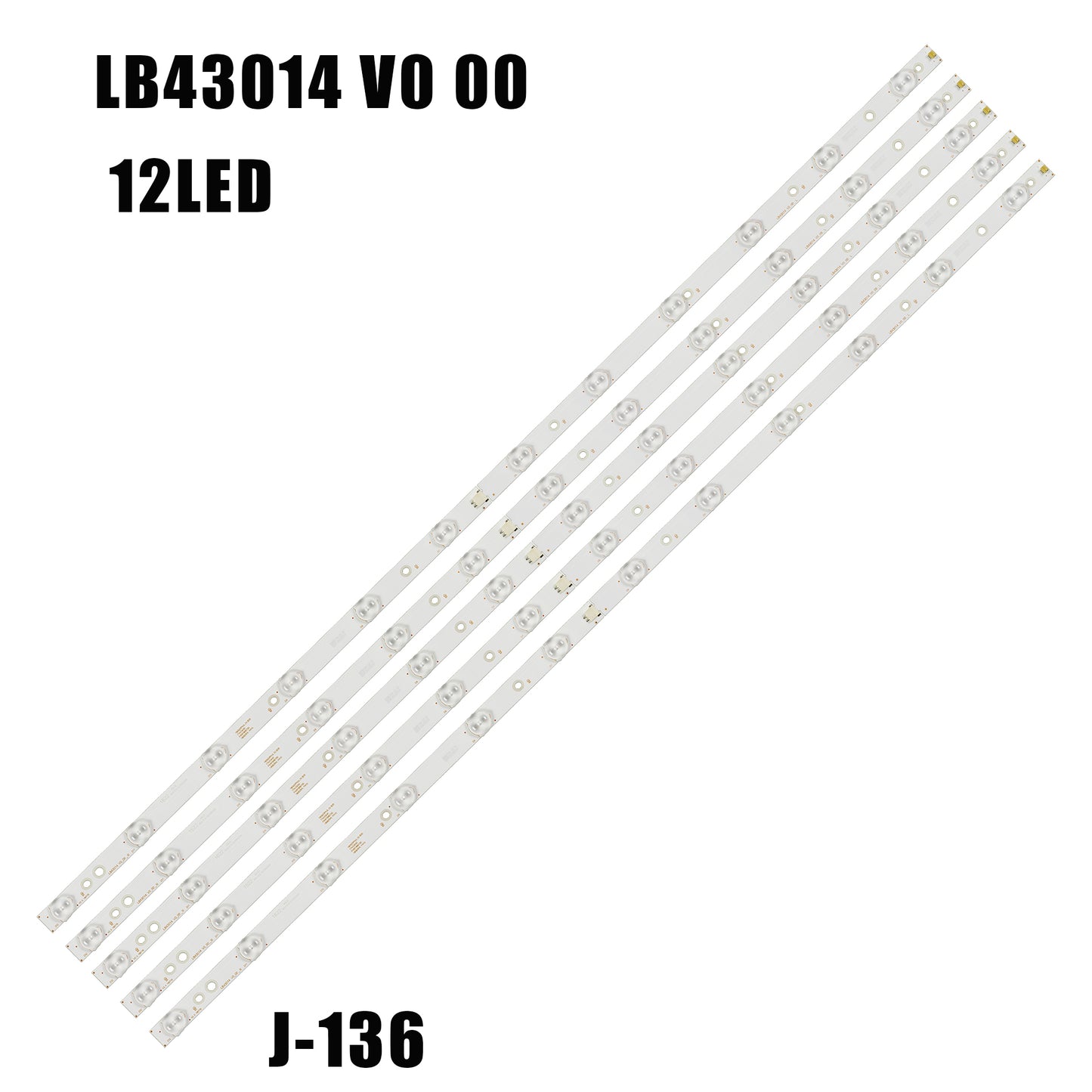 J-136 LED BACKLIGHT STRIP FOR Le43d1442 Le43d1452 Le43s5760 le43s5970 43PUT6101 43pfg5000 43pfg5100 43PFH4319 43PFK6510 43PFK6540 43PFK6560 43PFT4439 43PUS 6162 43PUS6201 43PUS6262 43PUS6272 43PUS6753 43PUS7202 43PUT4900 LB43014 V0_00 GJ-2K16-430-D512-V4