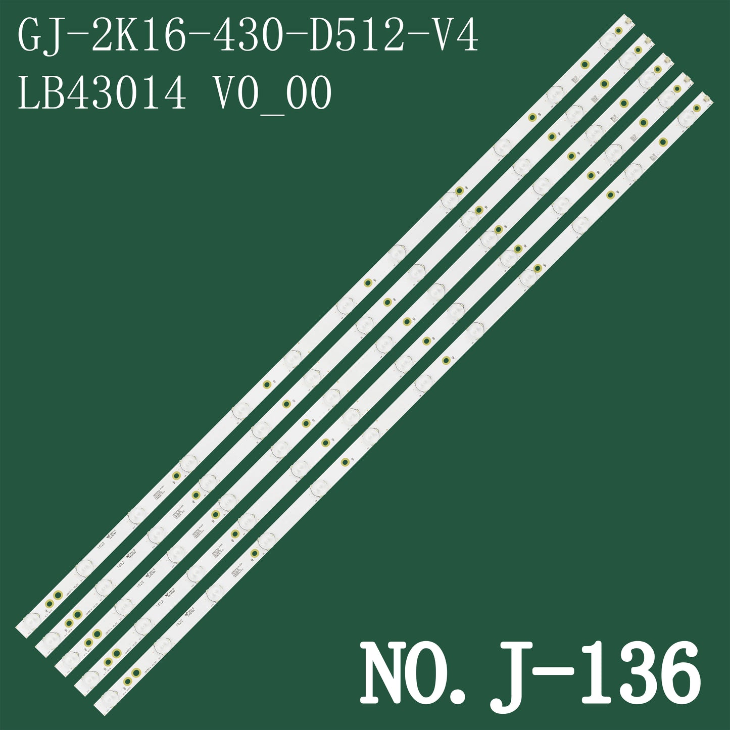 J-136 LED BACKLIGHT STRIP FOR Le43d1442 Le43d1452 Le43s5760 le43s5970 43PUT6101 43pfg5000 43pfg5100 43PFH4319 43PFK6510 43PFK6540 43PFK6560 43PFT4439 43PUS 6162 43PUS6201 43PUS6262 43PUS6272 43PUS6753 43PUS7202 43PUT4900 LB43014 V0_00 GJ-2K16-430-D512-V4
