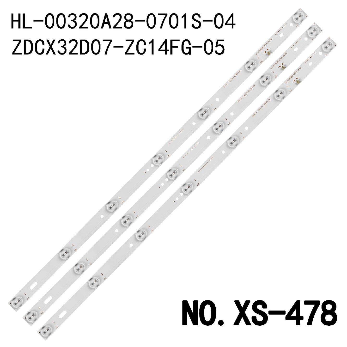 XS-478 LED BACKLIGHT STRIP FOR 32LEM-1005/T2C 32LEM-1007/T2C 32LEM-1009/T2C 32LEM-1010/T2C 32lem-1027/T2C 32lem-1042/T2C 32LEX-5027/T2C LT-32DE75 STV-32LED14 CX315DLEDM  180.DT0-321800-2H  180.DT0-32D900-0H HL-00320A28-0701S-04