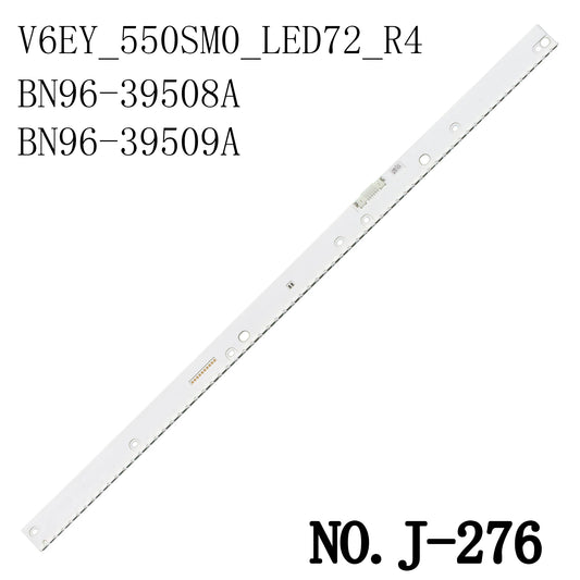 J-276 LED BACKLIGHT STRIP FOR UA55K5500 UA55K5520 UE55K5510 UE55K5607 UE55K6300 UE55M5500 UE55M5505 UE55M5672 UE55M6300 UE55M6302 UE55M6320 UE55M6322 UE5 5M6370 UE55M6372 UE55M6379 UN55K6250 UN55K6300 UN55K6500 BN96-39508A BN96-39509A V6EY_550SM0_LED72_R4
