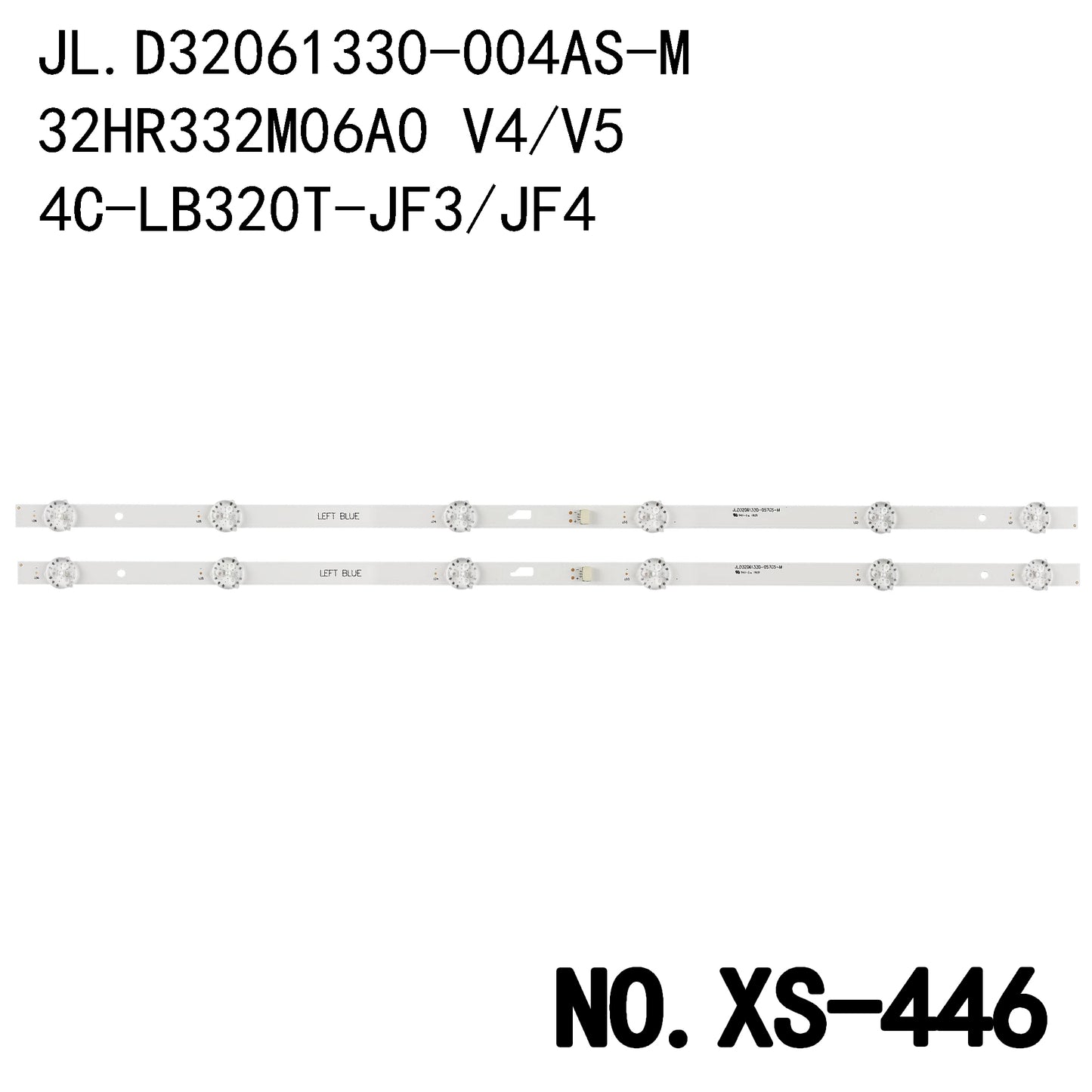 XS-446 LED BACKLIGHT STRIP FOR 32D1500 32HC3106 32HP100 32HS30 32HS3013 32HS3023 32HS3033 32L1500C 32LET41T2 H32B3904 H32B391 H32B3913 4C-LB320T-GY6 4C-LB320T-JF3 4C-LB320T-JF4 32HR332M06A0 V4